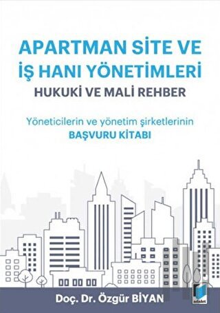 Apartman, Site ve İşhanı Yönetimleri - Hukuki ve Mali Rehber