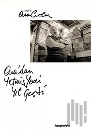 Aradan Yetmişyedi Yıl Geçti Best of Ara Güler