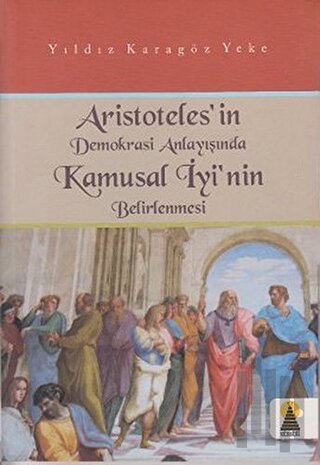Aristoteles’in Demokrasi Anlayışında Kamusal İyi’nin Belirlenmesi