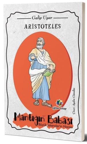 Aristoteles: Mantığın Babası Büyük İskender'in Hocası