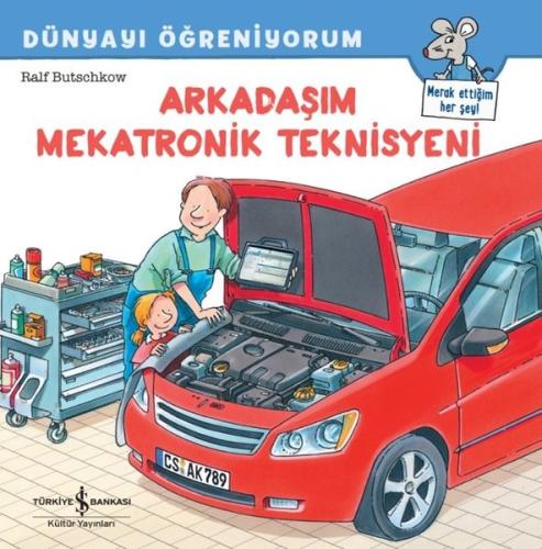 Arkadaşım Mekatronik Teknisyeni - Dünyayı Öğreniyorum | Kitap Ambarı