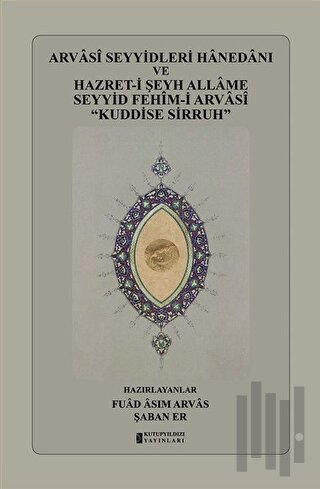Arvasi Seyyidleri Hanedanı ve Hazret-i Şeyh Allame Seyyid Fehim-i Arva