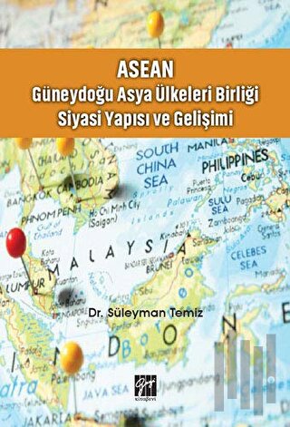 ASEAN - Güneydoğu Asya Ülkeleri Birliği Siyasi Yapısı ve Gelişimi