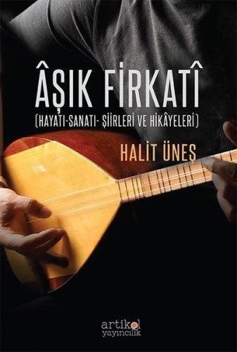 Aşık Firkati-Hayatı Sanatı Şiirleri ve Hikayeleri | Kitap Ambarı
