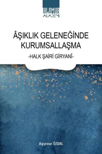 Aşıklık Geleneğinde Kurumsallaşma - Halk Şiiri Giryani