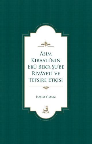 Asım Kıraatı'nın Ebu Bekr Şu'be Rivayeti ve Tefsire Etkisi