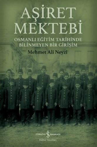 Aşiret Mektebi - Osmanlı Eğitim Tarihinde Bilinmeyen Bir Girişim