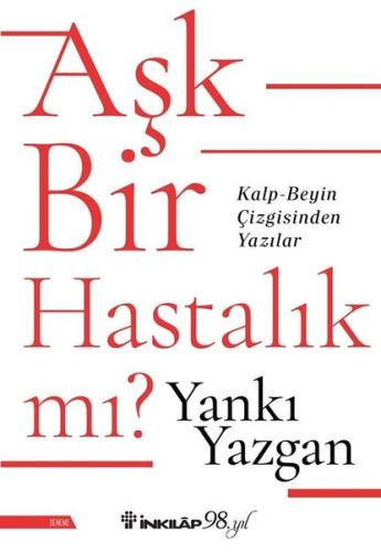 Aşk Bir Hastalık mı? Kalp - Beyin Çizgisinden Yazılar | Kitap Ambarı