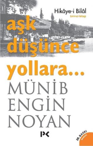Aşk Düşünce Yollara - Birinci Kitap (Hikaye-i Bilal) | Kitap Ambarı
