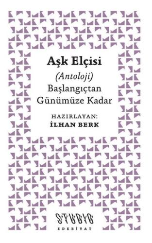 Aşk Elçisi (Antoloji) Başlangıçtan Günümüze Kadar | Kitap Ambarı