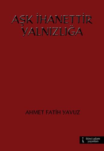 Aşk İhanettir Yalnızlığa