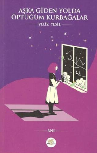 Aşka Giden Yolda Öptüğüm Kurbağalar | Kitap Ambarı