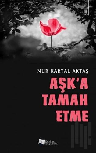 Aşk'a Tamah Etme