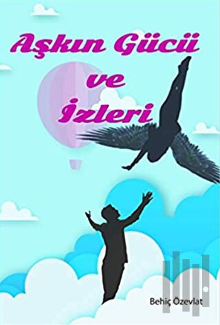 Aşkın Gücü ve İzleri