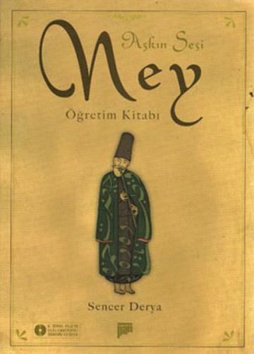 Aşkın Sesi Ney Öğretim Kitabı (Resimli-Notalı-Öğrenim CD'si)