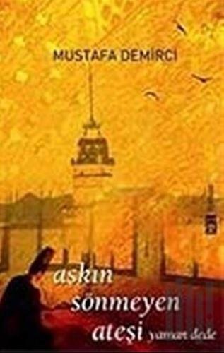 Aşkın Sönmeyen Ateşi Yaman Dede | Kitap Ambarı