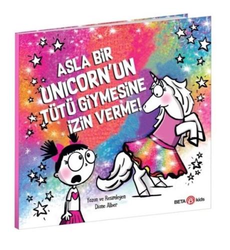 Asla Bir Unicorn'un Tütü Giymesine İzin Verme!