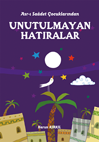 Asr-ı Saadet Çocuklarından - Unutulmayan Hatıralar