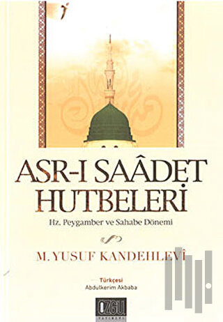 Asr-ı Saadet Hutbetleri - Hz. Peygamber ve Sahabe Dönemi | Kitap Ambar