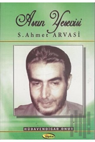 Asrın Yesevisi S. Ahmet Arvasi | Kitap Ambarı