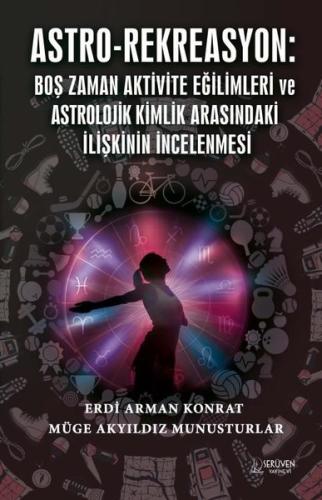 Astro - Rekreasyon: Boş Zaman Aktivite Eğilimleri ve Astrolojik Kimlik Arasındaki İlişkinin İncelenm