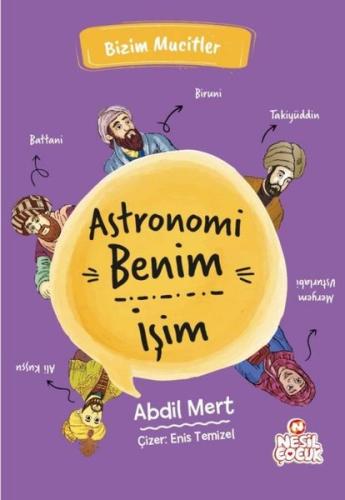 Astronomi Benim İşim - Bizim Mucitler | Kitap Ambarı