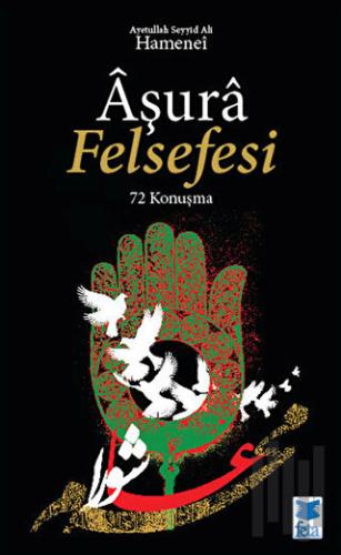 Aşura Felsefesi - 72 Konuşma | Kitap Ambarı