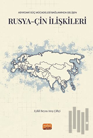 Asya’daki Güç Mücadelesi Bağlamında Gelişen Rusya-çin İlişkileri