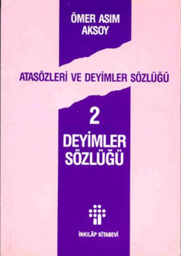 Atasözleri ve Deyimler Sözlüğü 2 - Deyimler Sözlüğü