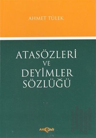 Atasözleri ve Deyimler Sözlüğü
