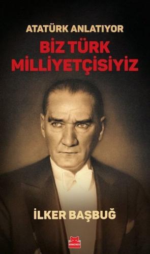 Atatürk Anlatıyor - Biz Türk Milliyetçisiyiz