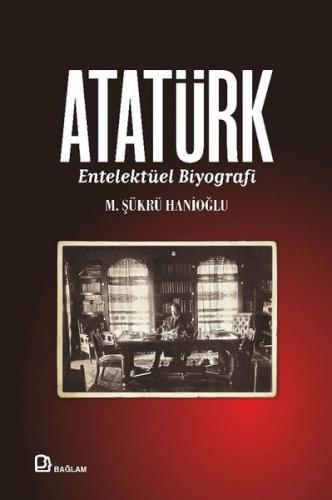 Atatürk - Entelektüel Biyografi (Ciltli)