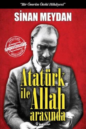 Atatürk ile Allah Arasında - Bir Ömrün Öteki Hikayesi | Kitap Ambarı