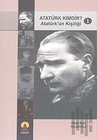 Atatürk Kimdir? 1: Atatürk'ün Kişiliği
