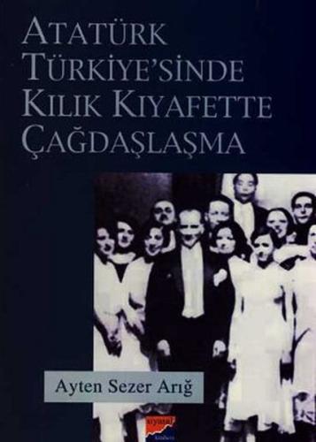 Atatürk Türkiyesi'nde Kılık Kıyafette Çağdaşlaşma