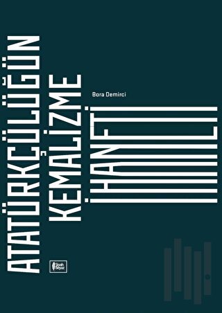 Atatürkçülüğün Kemalizme İhaneti