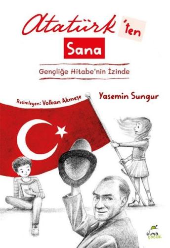 Atatürk'ten Sana - Gençliğe Hitabe'nin İzinde | Kitap Ambarı