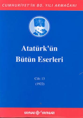 Atatürk'ün Bütün Eserleri-Cilt:13 / (1922) (Ciltli) | Kitap Ambarı