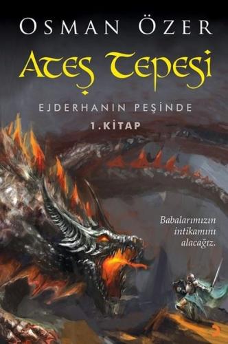 Ateş Tepesi - Ejderhanın Peşinde 1.Kitap