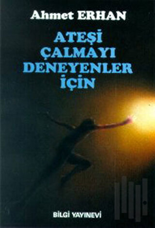 Ateşi Çalmayı Deneyenler İçin