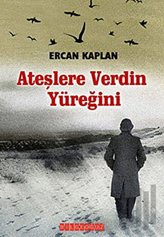 Ateşlere Verdin Yüreğini