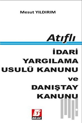 Atıflı İdari Yargılama Usulü Kanunu ve Danıştay Kanunu