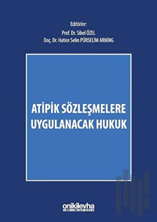 Atipik Sözleşmelere Uygulanacak Hukuk (Ciltli)
