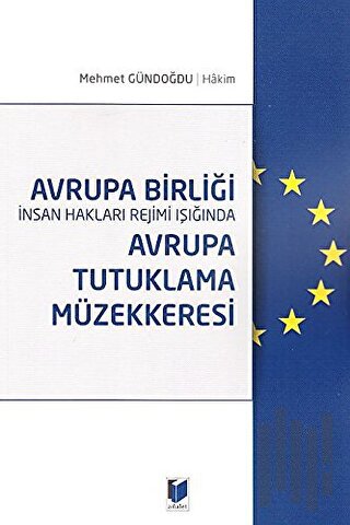 Avrupa Birliği İnsan Hakları Rejimi Işığında Avrupa Tutuklama Müzekkeresi
