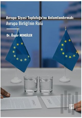 Avrupa Siyasi Topluluğu'nu Anlamlandırmak: Avrupa Birliği'nin Rolü