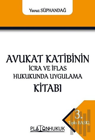 Avukat Katibinin İcra ve İflas Hukukunda Uygulama Kitabı