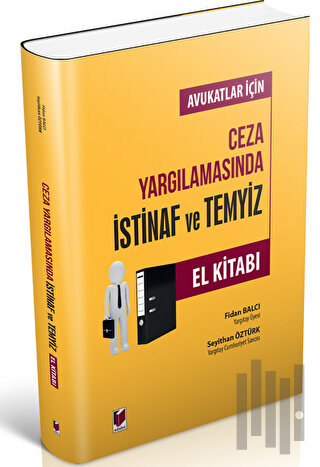 Avukatlar İçin Ceza Yargılamasında İstinaf ve Temyiz El Kitabı