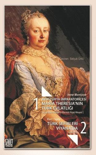 Avusturya İmparatoriçesi Maria Theresia'nın Türk Evlatlığı ve Türk Sefirleri Viyana'da Seti-2 Kitap