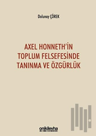Axel Honneth'in Toplum Felsefesinde Tanınma ve Özgürlük
