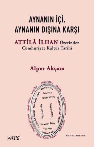 Aynanın İçi Aynanın Dışına Karşı - Attila İlhan Üzerinden Cumhuriyet Kültür Tarihi